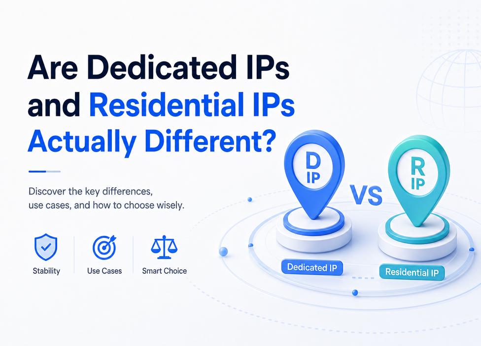 Are Dedicated IPs and Residential IPs Actually Different? A Deep Dive Into How They Work