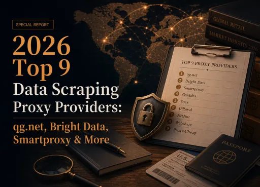 2026 Top 9 Data Scraping Proxy Providers: qg.net, Bright Data, Smartproxy & More