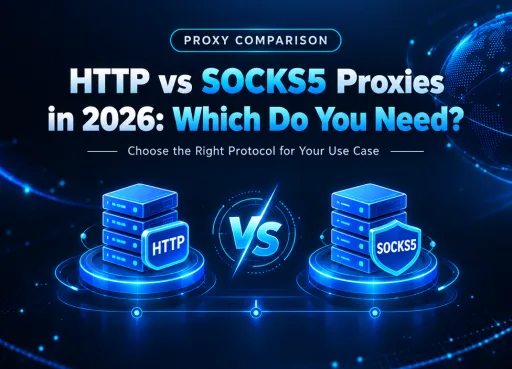 HTTP vs SOCKS5 Proxies in 2026: Which One Do You Actually Need?
