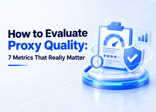 How to Evaluate Proxy Quality: 7 Metrics That Really Matter