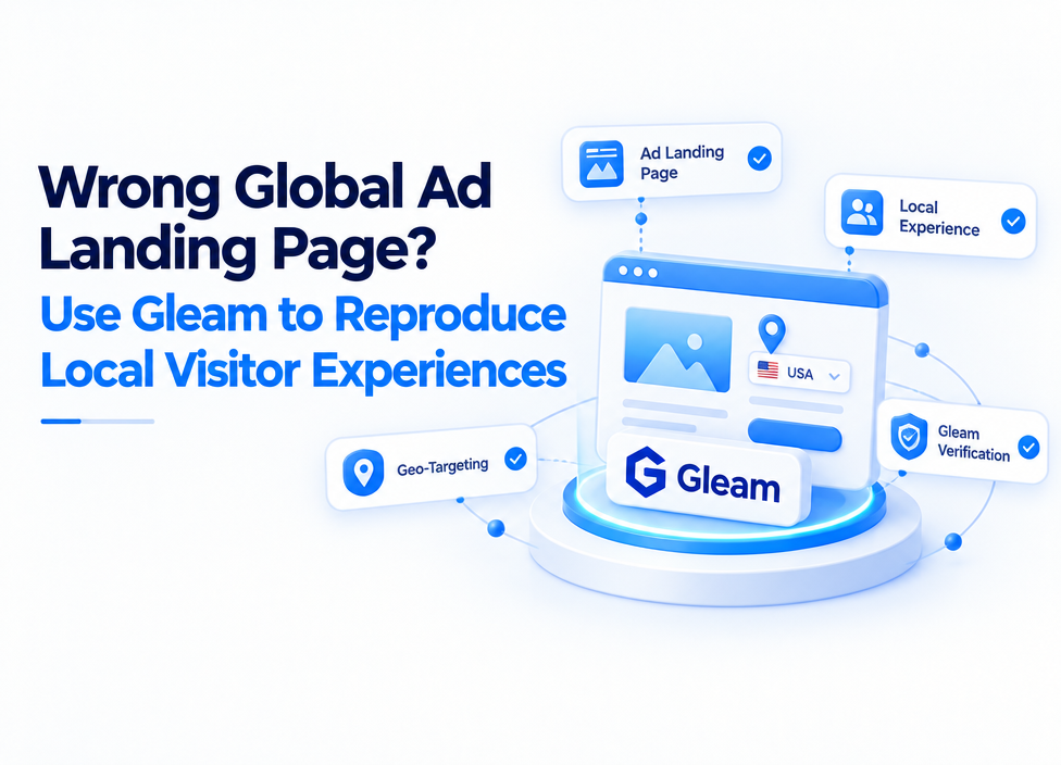 Wrong Global Ad Landing Page? Use Gleam to Reproduce Local Visitor Experiences